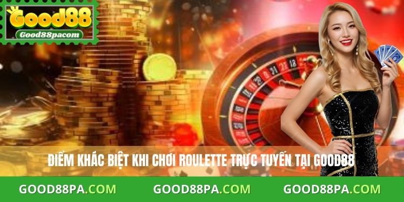 Điểm khác biệt khi chơi Roulette trực tuyến tại Good88