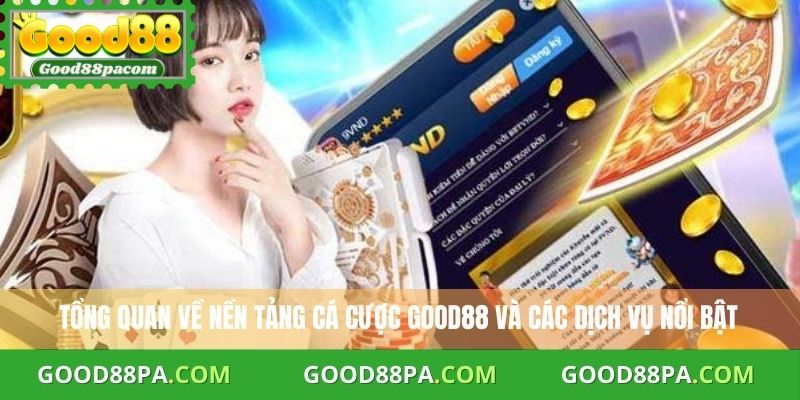 Giới Thiệu Good88 1 Tổng quan về nền tảng cá cược Good88 và các dịch vụ nổi bật
