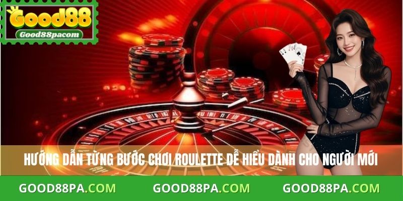 Hướng dẫn từng bước chơi Roulette dễ hiểu dành cho người mới