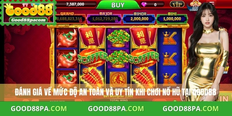 Đánh giá về mức độ an toàn và uy tín khi chơi nổ hũ tại Good88